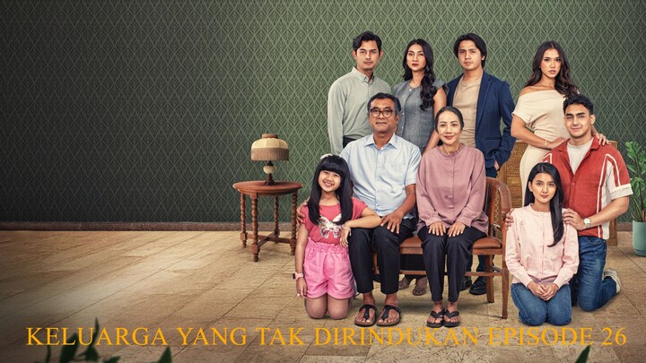 KELUARGA YANG TAK DIRINDUKAN EPISODE 26