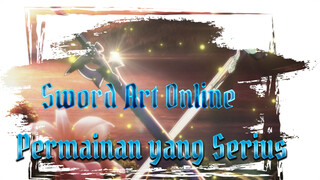Mungkin ini Cuma Permainan, tapi ini Permainan yang Serius | Sword Art Online AMV