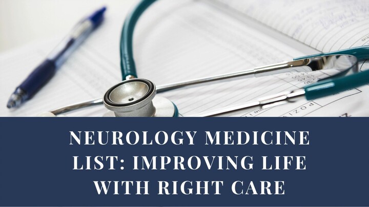 Neurology Medicine List Improving Life with Right Care