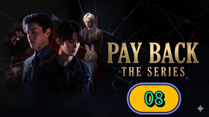 Payback the Series | Episode 8 - Eng sub เพย์แบค เดอะซีรีส์