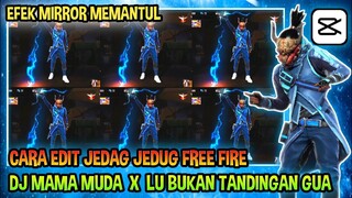 CARA EDIT JEDAG JEDUG FF EFEK MIRROR MEMANTUL DI CAPCUT