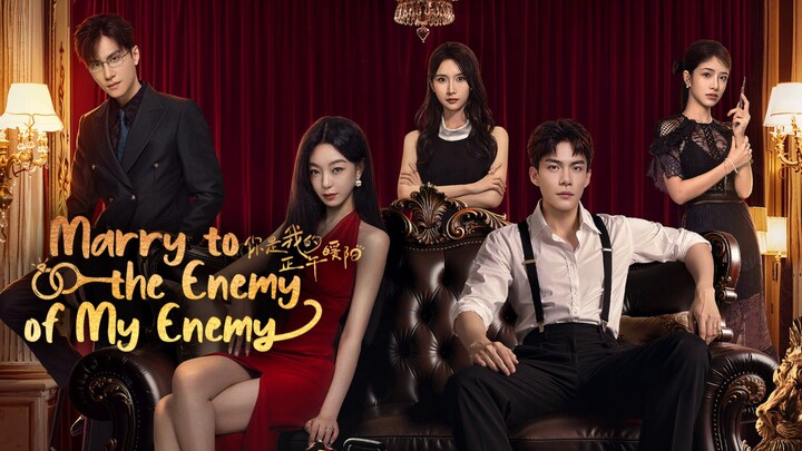 🇨🇳 EP. 2 | Marry To The Enemy Of My Enemy (2025) [Eng]