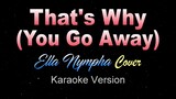 That's Why You Go Away [Cover] - Ella Nympha (KARAOKE VERSION)