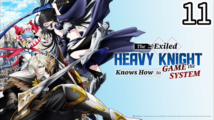 EP-11||The Exiled Heavy Knight Knows How to Game the System||ENG SUB