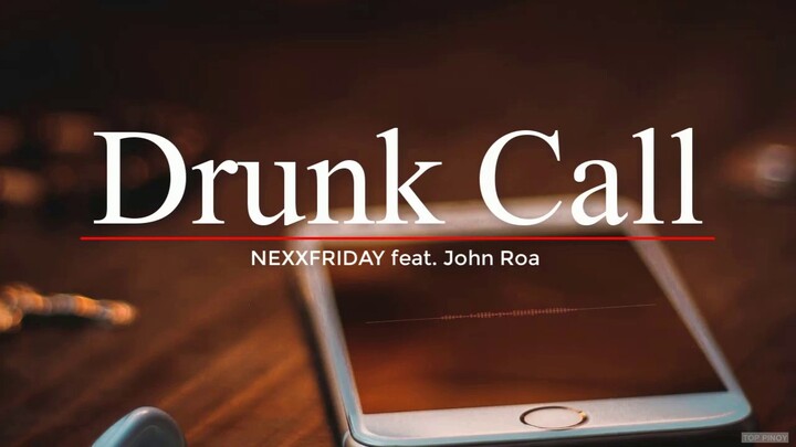 Drunk Call (LYRICS) - NEXXFRIDAY feat. John Roa