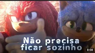 VOCE NÃO PRECISA FICAR SOZINHO - edit - Sonic 2