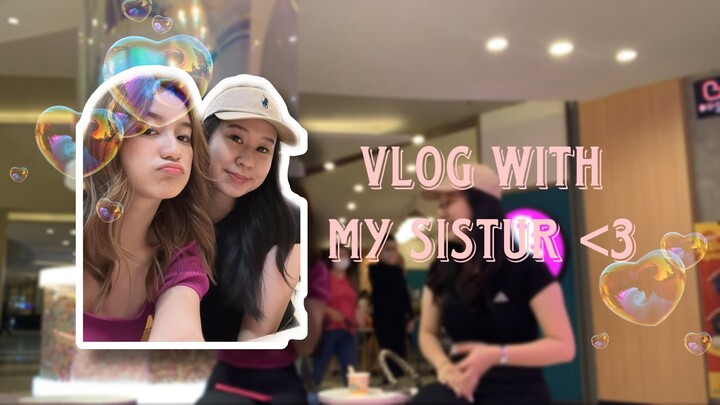 VLOG WITH MY SISTUR