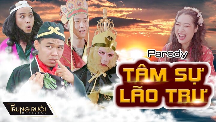 TÂM SỰ LÃO TRƯ - TÂY DU KÝ LẠ TRUYỆN | Parody Nhạc Chế | Trung Ruồi, Minh Tít, Thương Cin, Thái Sơn