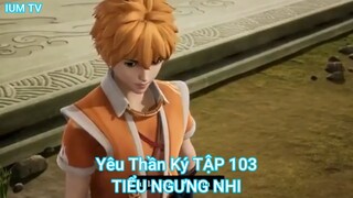 Yêu Thần Ký TẬP 103-TIỂU NGƯNG NHI