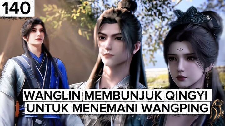 RI 140 | WANGLIN MEMBUJUK QINGYI UNTUK MENEMANI WANGPING ‼️ SPOILER RENEGADE IMMORTAL 140
