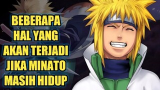 PAHLAWAN SEBENARNYA !!! Inilah 10 Hal Yang Akan Terjadi Jika Minato Masih Hidup