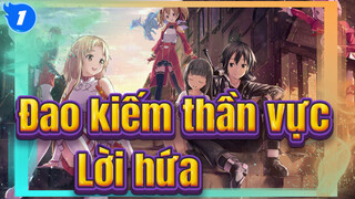 [Đao kiếm thần vực/Hoành tráng/Bản phối hiệu đính] Lời hứa_1