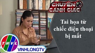 Tai họa từ chiếc điện thoại bị mất | Chuyện cảnh giác