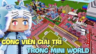 Công viên giải trí xịn và đẹp nhất trong Mini World | Meowpeo
