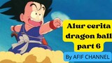 alur cerita dragon ball part 6