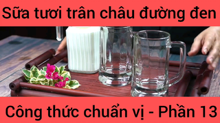 Sữa tươi trân châu đường đen công thức chuẩn vị phần 13