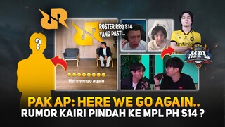 Pak AP: Here We Go Again.. RRQ Farewell Lagi atau Roster In ? Rumor Kairi Pindah ke MPL PH S14 ?
