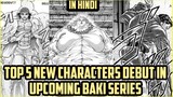 new characters in baki || baki me dikhne wale 5 naye character (Explain in Hindi)