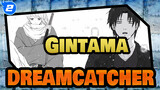 Gintama
DREAMCATCHER_2
