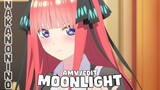 Moonlight  [AMV]  Nakano Nino