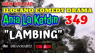 ILOCANO COMEDY DRAMA |LAMBING | ANIA LA KETDIN 349 | NEW UPLOAD