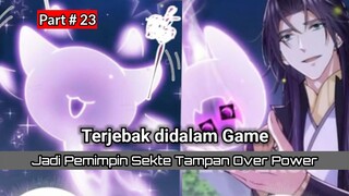 Terjebak di dalam Game || Menjadi Pemimpin Sekte Tampan Over Power