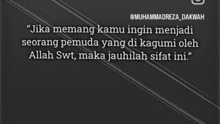 "Jika memang kamu ingin menjadi seorang pemuda yang dikagumi oleh Allah SWT, maka jauhilah sifat ini