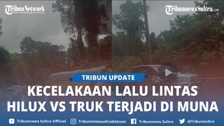 VIDEO Kecelakaan Lalu Lintas Hilux Vs Truk di Hutan Warangga Muna Sulawesi Tenggara