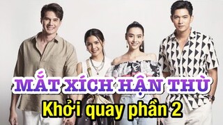 Mắt Xích Hận Thù khởi quay Phần 2 - Kem và Mookda trở lại trong vai trò khách mời