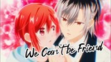 We Can't Be Friend | Anime Music Video
