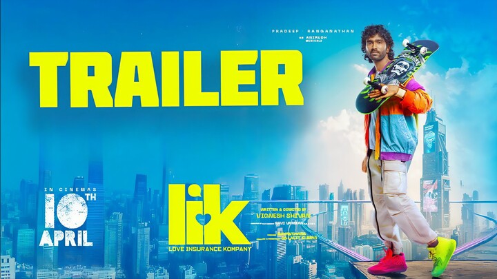 Love Insurance Kompany LIK (2026) Trailer Tamil 4K - Pradeep R, Kriti Shetty, Anirudh, Vignesh S