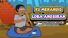 KU MENANGIS LOBA ANGSURAN