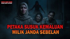 PETAKA SUSUK DI KEMALUAN MILIK JANDA SEBELAH - Kisah ngeri