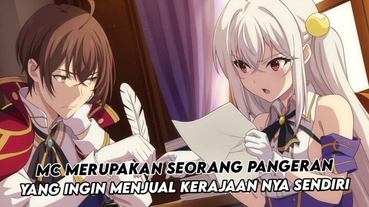 anime dengan mc seorang pangeran yang sangat jenius tapi ingin jual kerajaannya sendiri