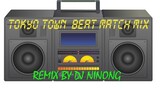 TOKYO TOWN BEAT MATCH REMIX...DONE BY DJ NINONG