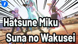 Hatsune Miku|Suna no Wakusei---Hatsune&Megurine&Yowane_1