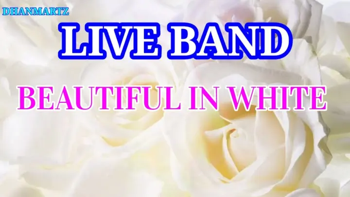 LIVE BAND || BEAUTIFUL IN WHITE