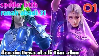 Batle Through The Heavens Ranah Abadi S31 Part 1 : Domain Dewa Abadi Tian Shun