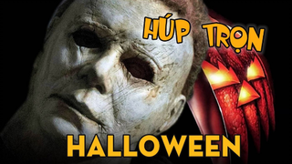 HÚP TRỌN HALLOWEEN - Theo Chân Sát Nhân Michael Myers - Halloween Series