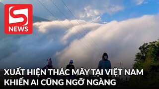 Xuất hiện "thác mây" tại Việt Nam khiến nhiều người ngỡ ngàng vì đẹp tuyệt