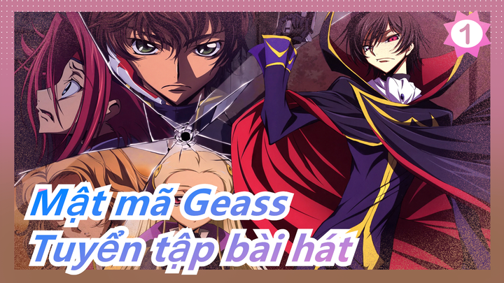 Mật mã Geass| Tuyển tập bài hát + Bài hát nhân vật_D1