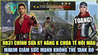 Free Fire | OB31 Chỉnh Sửa Kỹ Năng Cho K Chúa Tể Hồi Máu - Maxim Bị Giảm Sức Mạnh Không Thể Tank Bo