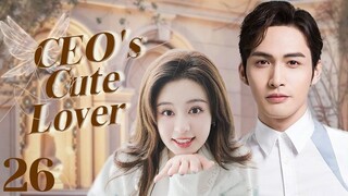 MUTLISUB【CEO's Cute Lover】▶EP 26 Zhang Binbin Zheng He Huizi ❤️Fandom