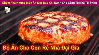 Thánh Ăn Cay Khám Phá Những Món Ăn Độc Đáo Của Con Rể Nhà Tài Phiệt | Review Con Người Và Cuộc Sống