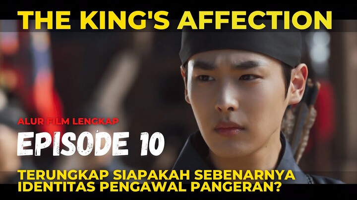 THE KING'S AFFECTION EPISODE 10 - ALUR FILM LENGKAP