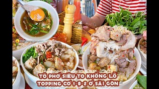 TÔ PHỞ siêu to khổng lồ topping có 1-0-2 ở Sài Gòn | Địa điểm ăn uống