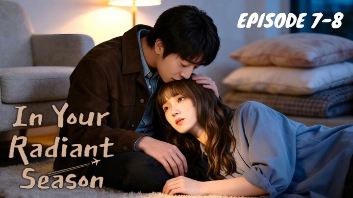 In Your Radiant Season Episode 7-8 Subtitle Bahasa Indonesia