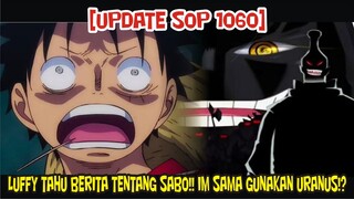 UPDATE SOP 1060 - LUFFY SUDAH TAHU BERITA TENTANG SABO!! IM SAMA MENGGUNAKAN URANUS!?