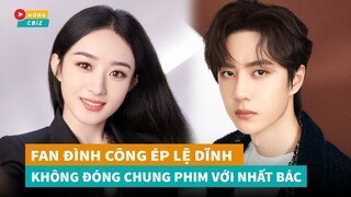 Mặc kệ fan đình công Triệu Lệ Dĩnh vẫn đóng phim chung với Vương Nhất Bác|Hóng Cbiz