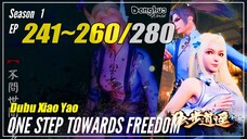 【Dubu Xiao Yao】 Season 1 Ep. 241~260 - One Step Towards Freedom | Donghua Sub Indo